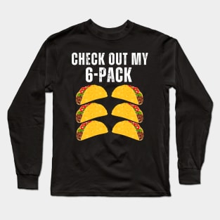 Check Out My 6 Six Pack Tacos Funny for Cinco de Mayo Long Sleeve T-Shirt